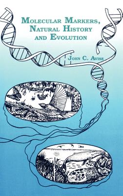 Molecular Markers, Natural History and Evolution - Avise, John C, Ph.D.