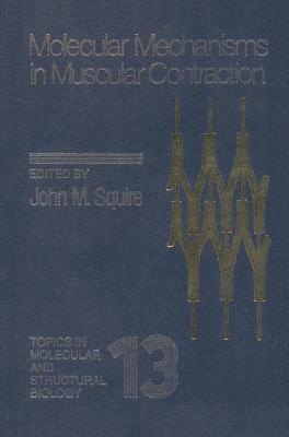 Molecular Mechanisms in Muscular Contraction - Squire, John M. (Editor)