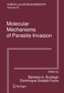 Molecular Mechanisms of Parasite Invasion - Burleigh, Barbara A (Editor), and Soldati, Dominique (Editor)