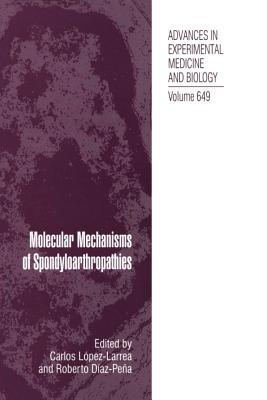 Molecular Mechanisms of Spondyloarthropathies - Lpez-Larrea, Carlos (Editor), and Daz-Pea, Roberto (Editor)