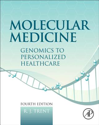 Molecular Medicine: Genomics to Personalized Healthcare - Trent, R J