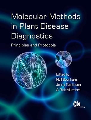 Molecular Methods in Plant Disease Diagnostics: Principles and Protocols - Boonham, Neil (Editor), and Woodhall, James (Contributions by), and Adams, Ian (Contributions by)