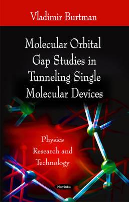 Molecular Orbital Gap Studies in Tunneling Single Molecular Devices - Lopez, Eric S. (Editor)