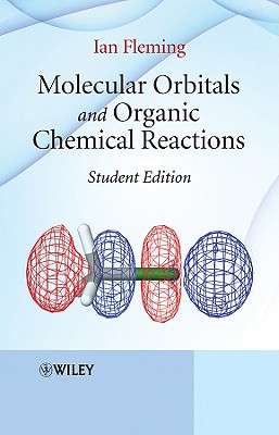 Molecular Orbitals and Organic Chemical Reactions - Fleming, Ian