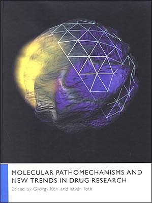Molecular Pathomechanisms and New Trends in Drug Research - Keri, Gyorgy (Editor), and Toth, Istvan (Editor)