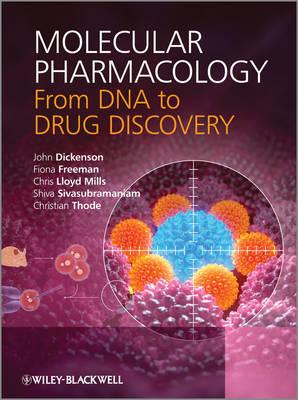 Molecular Pharmacology: From DNA to Drug Discovery - Dickenson, John, and Freeman, Fiona, and Lloyd Mills, Chris