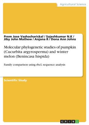 Molecular phylogenetic studies of pumpkin (Cucurbita argyrosperma) and winter melon (Benincasa hispida): Family comparison using rbcL sequence analysis - Mathew, Jiby John, and Vazhacharickal, Prem Jose, and N K, Sajeshkumar