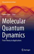 Molecular Quantum Dynamics: From Theory to Applications