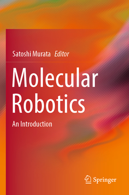 Molecular Robotics: An Introduction - Murata, Satoshi (Editor)