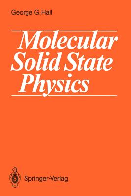 Molecular Solid State Physics - Hall, George G