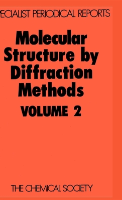 Molecular Structure by Diffraction Methods: Volume 2 - Sim, G A (Editor), and Sutton, L E (Editor)