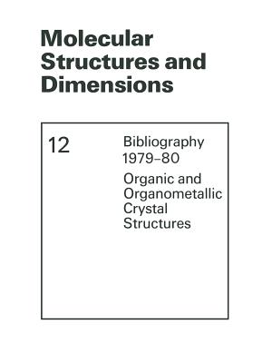 Molecular Structures and Dimensions: Bibliography 1979-80 Organic and Organometallic Crystal Structures - Kennard, O (Editor), and Watson, D G (Editor), and Allen, Frank H (Editor)