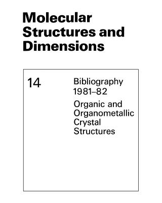 Molecular Structures and Dimensions: Bibliography 1981-82 Organic and Organometallic Crystal Structures - Kennard, O (Editor), and Watson, D G (Editor), and Allen, Frank H (Editor)