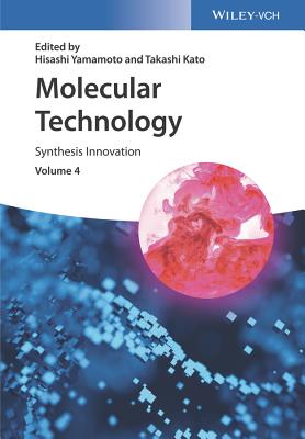 Molecular Technology, Volume 4: Synthesis Innovation - Yamamoto, Hisashi (Editor), and Kato, Takashi (Editor)