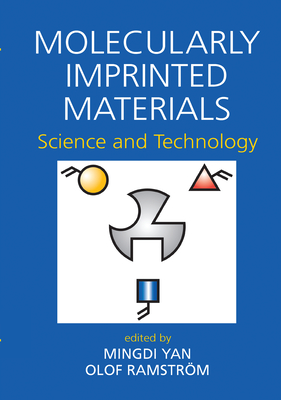 Molecularly Imprinted Materials: Science and Technology - Yan, Mingdi (Editor)