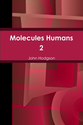 Molecules Humans 2 - Hodgson, John, Ma