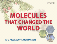 Molecules That Changed the World: A Brief History of the Art and Science of Synthesis and Its Impact on Society - Nicolaou, K C, and Montagnon, Tamsyn