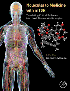 Molecules to Medicine with mTOR: Translating Critical Pathways into Novel Therapeutic Strategies