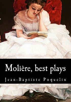 Molire, best plays - Hidden Page, Curtis (Translated by), and Heron Wall, Charles (Translated by), and Moliere, Jean-Baptiste