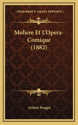 Moliere Et L'Opera-Comique (1882) - Pougin, Arthur