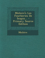 Moliere's Les Fourberies De Scapin... - Molire (Creator)
