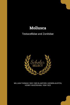 Mollusca - Blanford, William Thomas 1832-1905, and Godwin-Austen, Henry Haversham 1834-192 (Creator)