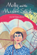 Molly and the Muslim Stick - Dabydeen, David