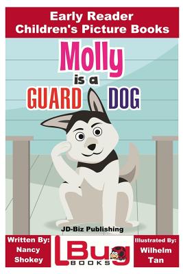 Molly is a Guard Dog - Early Reader - Children's Picture Books - Davidson, John, and Mendon Cottage Books (Editor)