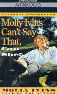 Molly Ivins Can't Say That Can She? - Ivins, Molly (Read by)