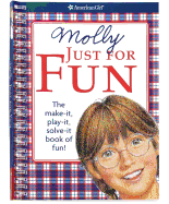 Molly Just for Fun: The Make-It, Play-It, Solve-It Book of Fun!
