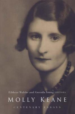 Molly Keane: Essays in Contemporary Criticism - Walshe, Eibhear (Editor), and Young, Gwenda, Professor (Editor)