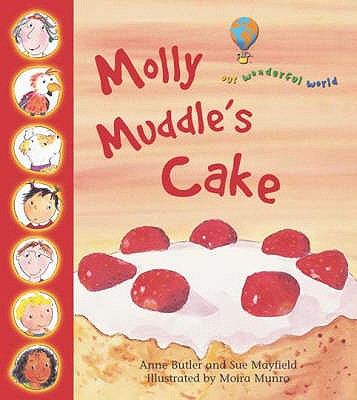 Molly Muddle's Cake: Our Wonderful World - Butler, Anne, and Mayfield, Sue