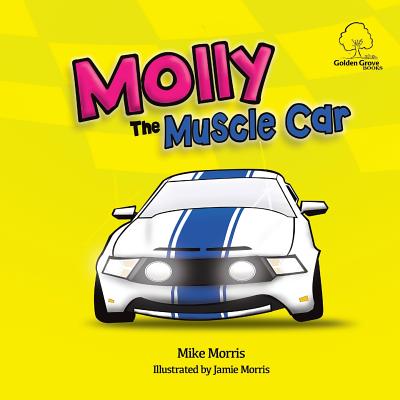 Molly The Muscle Car - Morris, Mike