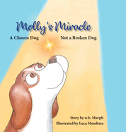 Molly's Miracle: A Chosen Dog, Not a Broken Dog