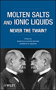 Molten Salts and Ionic Liquids: Never the Twain? - Gaune-Escard, Marcelle (Editor), and Seddon, Kenneth R (Editor)