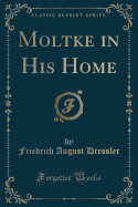 Moltke in His Home (Classic Reprint)