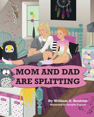 Mom and Dad are Splitting - Bentrim, William G