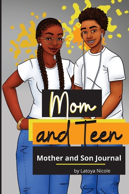 Mom and Teen: A Back and Forth Journal for Mother and Son - Nicole, Latoya