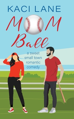 Mom Ball: : A Sweet, Small Town Romantic Comedy - Lane