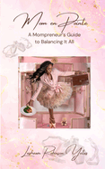 Mom En Pointe: The Mompreneur's Guide to Balancing it All