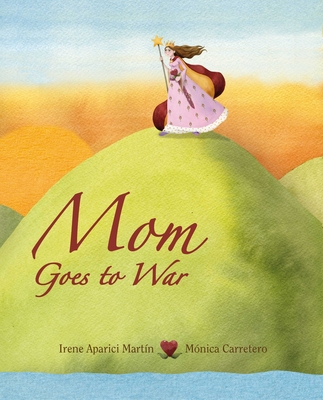 Mom Goes to War - Aparici, Irene, and Brokenbrow, Jon (Translated by)