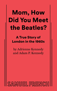 Mom, How Did You Meet the Beatles?