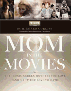 Mom in the Movies: The Iconic Screen Mothers You Love (and a Few You Love to Hate)