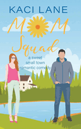 Mom Squad: A Sweet, Small Town Romantic Comedy