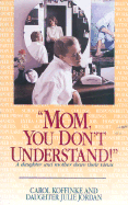 Mom, You Don't Understand!