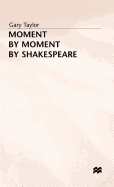 Moment by moment by Shakespeare