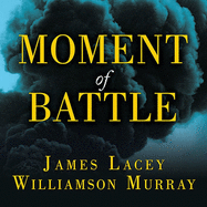 Moment of Battle: The Twenty Clashes That Changed the World