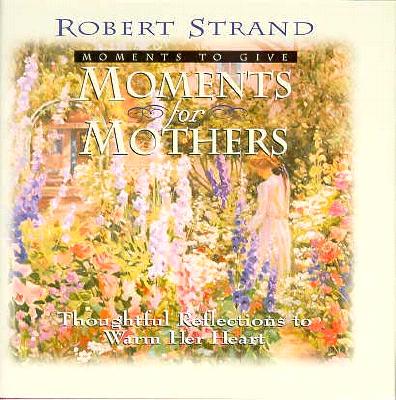Moments for Mothers - Strand, Robert