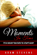 Moments in Time: It Is Never Too Late to Start Over