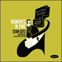 Moments in Time - Stan Getz